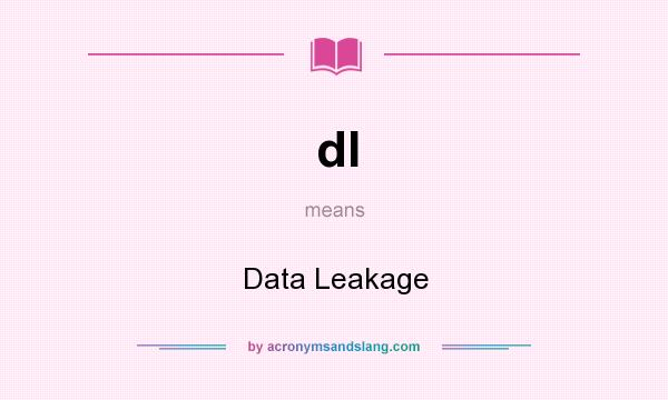 What does dl mean? It stands for Data Leakage