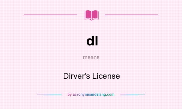 What does dl mean? It stands for Dirver`s License