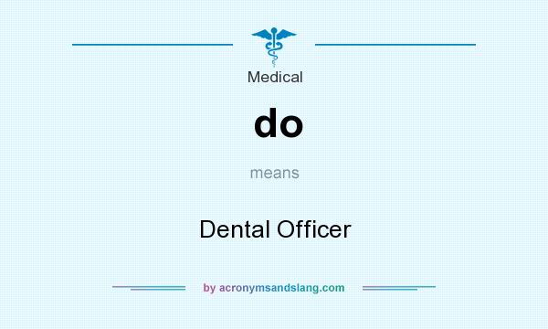 What does do mean? It stands for Dental Officer