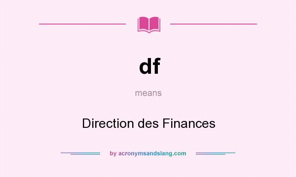 What does df mean? It stands for Direction des Finances