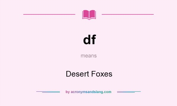 What does df mean? It stands for Desert Foxes