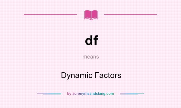 What does df mean? It stands for Dynamic Factors