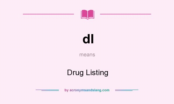 What does dl mean? It stands for Drug Listing