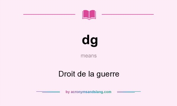 What does dg mean? It stands for Droit de la guerre