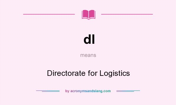 What does dl mean? It stands for Directorate for Logistics