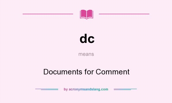 What does dc mean? It stands for Documents for Comment