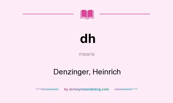 What does dh mean? It stands for Denzinger, Heinrich
