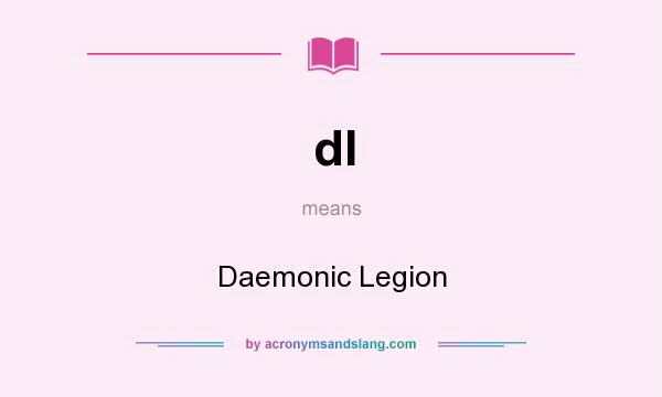 What does dl mean? It stands for Daemonic Legion