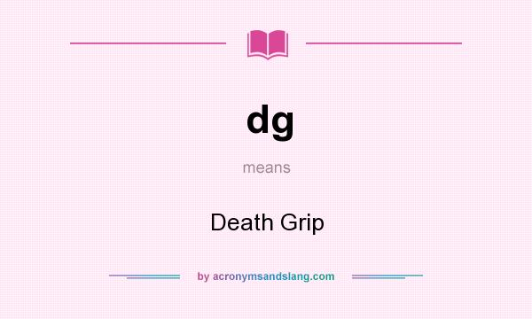 What does dg mean? It stands for Death Grip