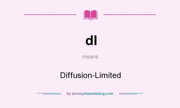 What does dl mean? It stands for Diffusion-Limited