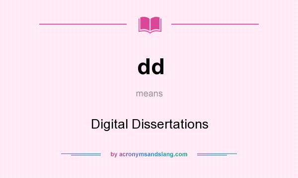 What does dd mean? It stands for Digital Dissertations