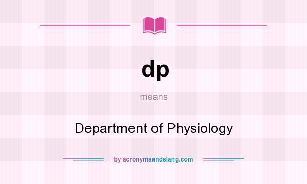 What does dp mean? It stands for Department of Physiology