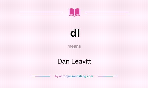 What does dl mean? It stands for Dan Leavitt