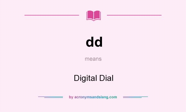 What does dd mean? It stands for Digital Dial