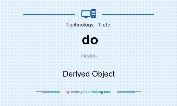 What does do mean? It stands for Derived Object