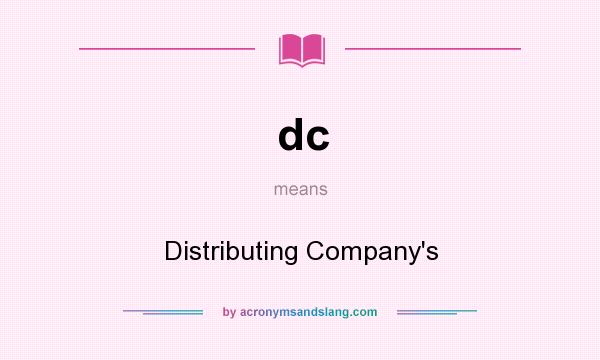 What does dc mean? It stands for Distributing Company`s