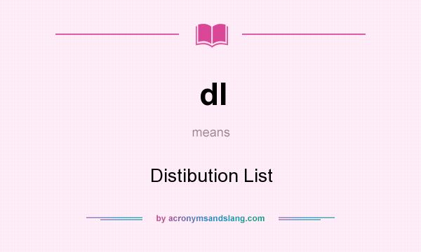 What does dl mean? It stands for Distibution List