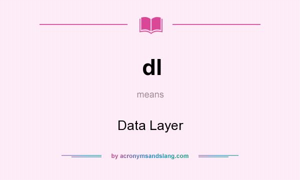 What does dl mean? It stands for Data Layer