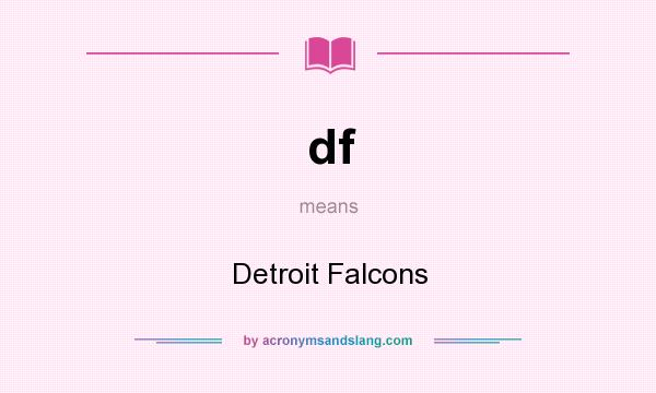 What does df mean? It stands for Detroit Falcons