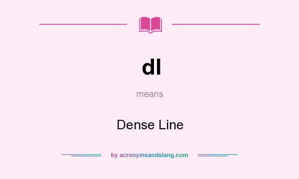 What does dl mean? It stands for Dense Line