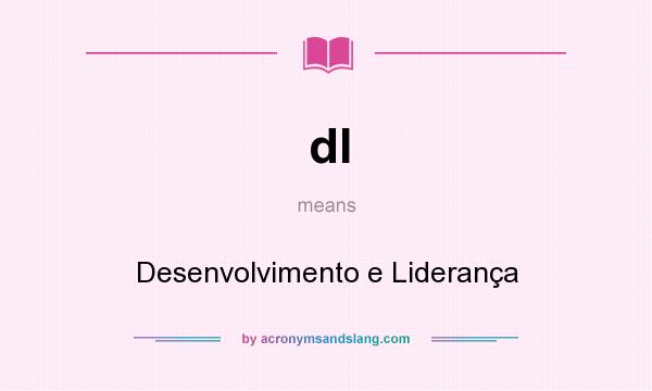 What does dl mean? It stands for Desenvolvimento e Liderança