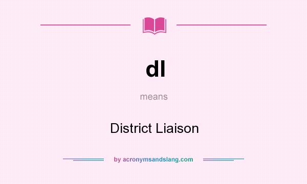 What does dl mean? It stands for District Liaison