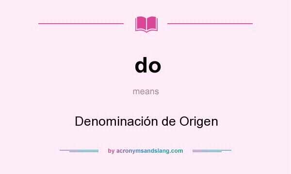 What does do mean? It stands for Denominación de Origen