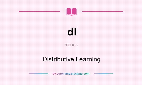 What does dl mean? It stands for Distributive Learning