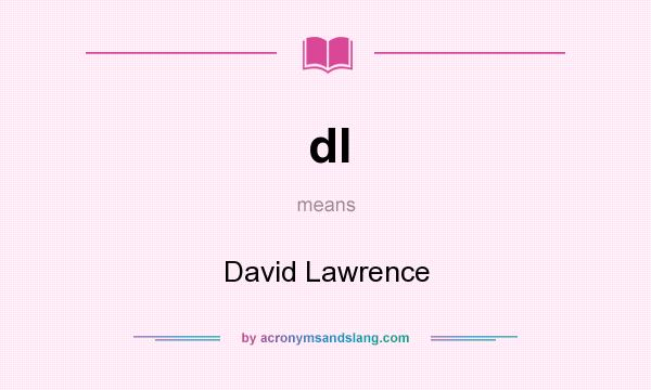 What does dl mean? It stands for David Lawrence