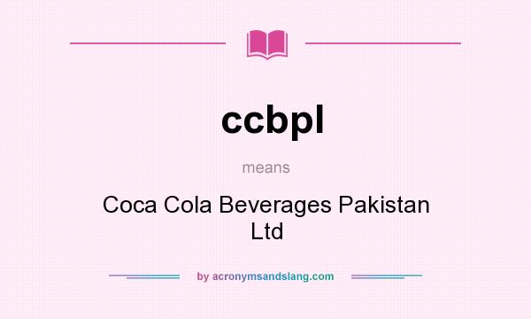 What does ccbpl mean? It stands for Coca Cola Beverages Pakistan Ltd