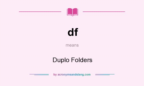 What does df mean? It stands for Duplo Folders