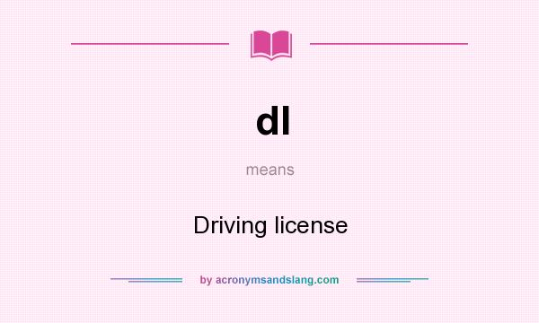 What does dl mean? It stands for Driving license