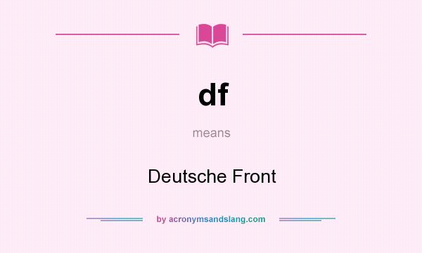 What does df mean? It stands for Deutsche Front