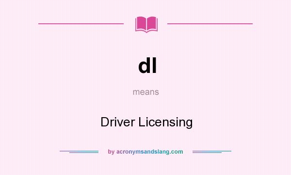 What does dl mean? It stands for Driver Licensing