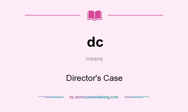 What does dc mean? It stands for Director`s Case