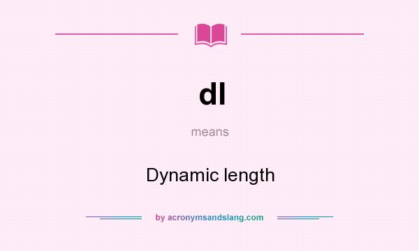 What does dl mean? It stands for Dynamic length