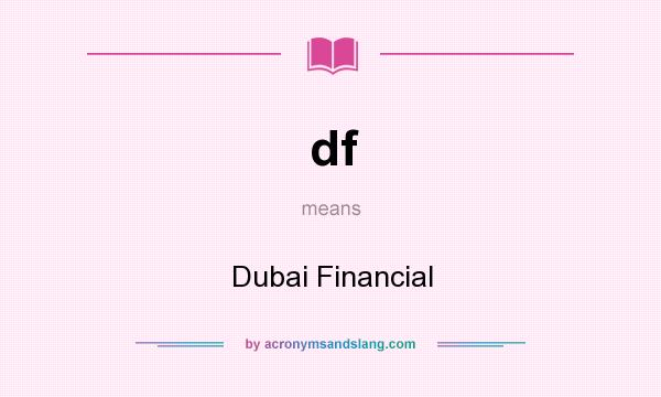 What does df mean? It stands for Dubai Financial