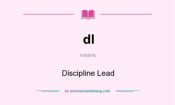What does dl mean? It stands for Discipline Lead