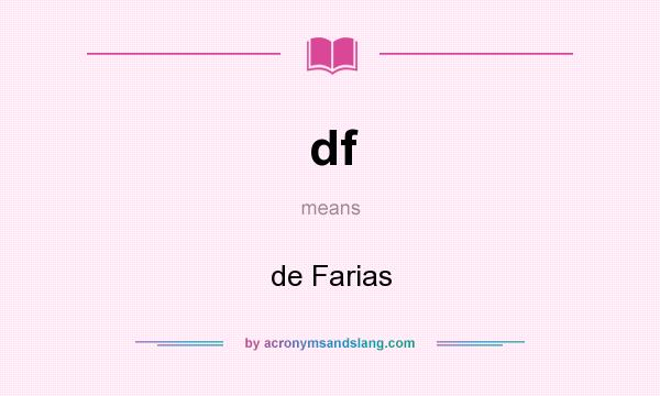 What does df mean? It stands for de Farias