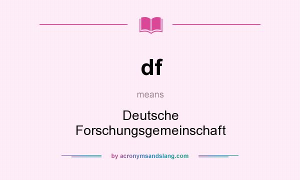 What does df mean? It stands for Deutsche Forschungsgemeinschaft