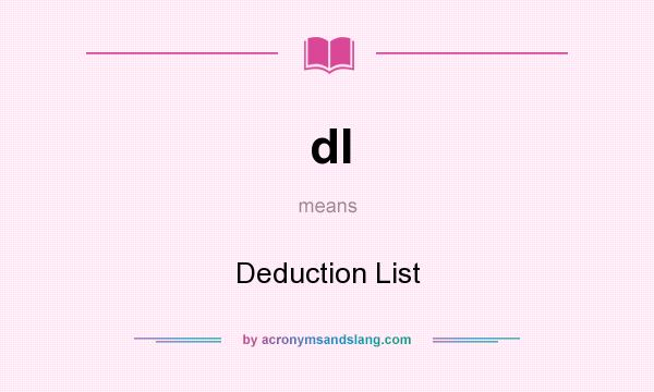 What does dl mean? It stands for Deduction List