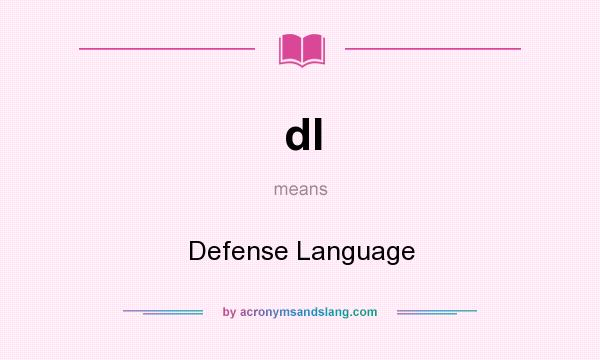 What does dl mean? It stands for Defense Language