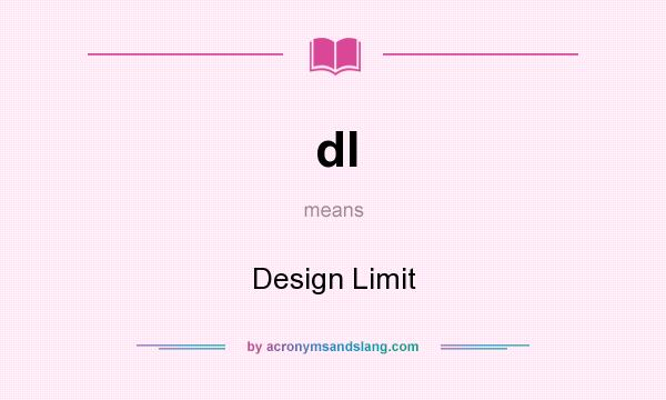 What does dl mean? It stands for Design Limit