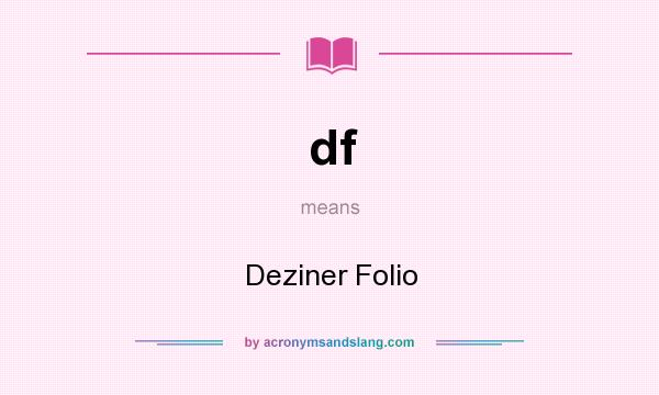 What does df mean? It stands for Deziner Folio