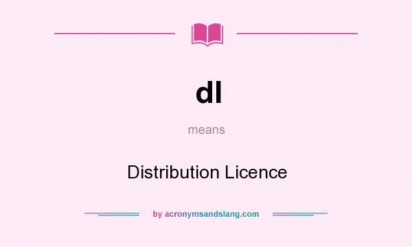 What does dl mean? It stands for Distribution Licence