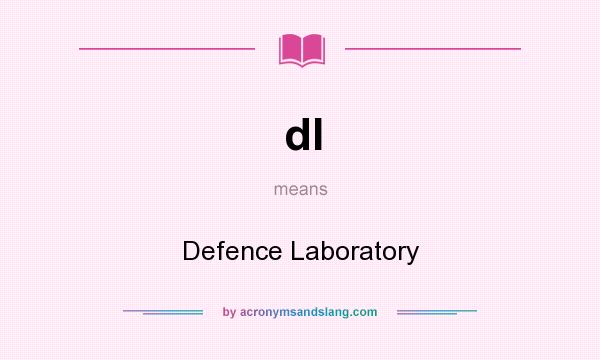 What does dl mean? It stands for Defence Laboratory