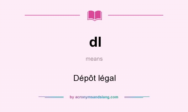 What does dl mean? It stands for Dépôt légal