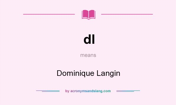 What does dl mean? It stands for Dominique Langin