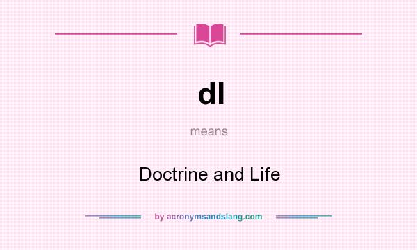 What does dl mean? It stands for Doctrine and Life