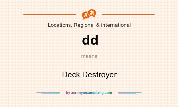 What does dd mean? It stands for Deck Destroyer